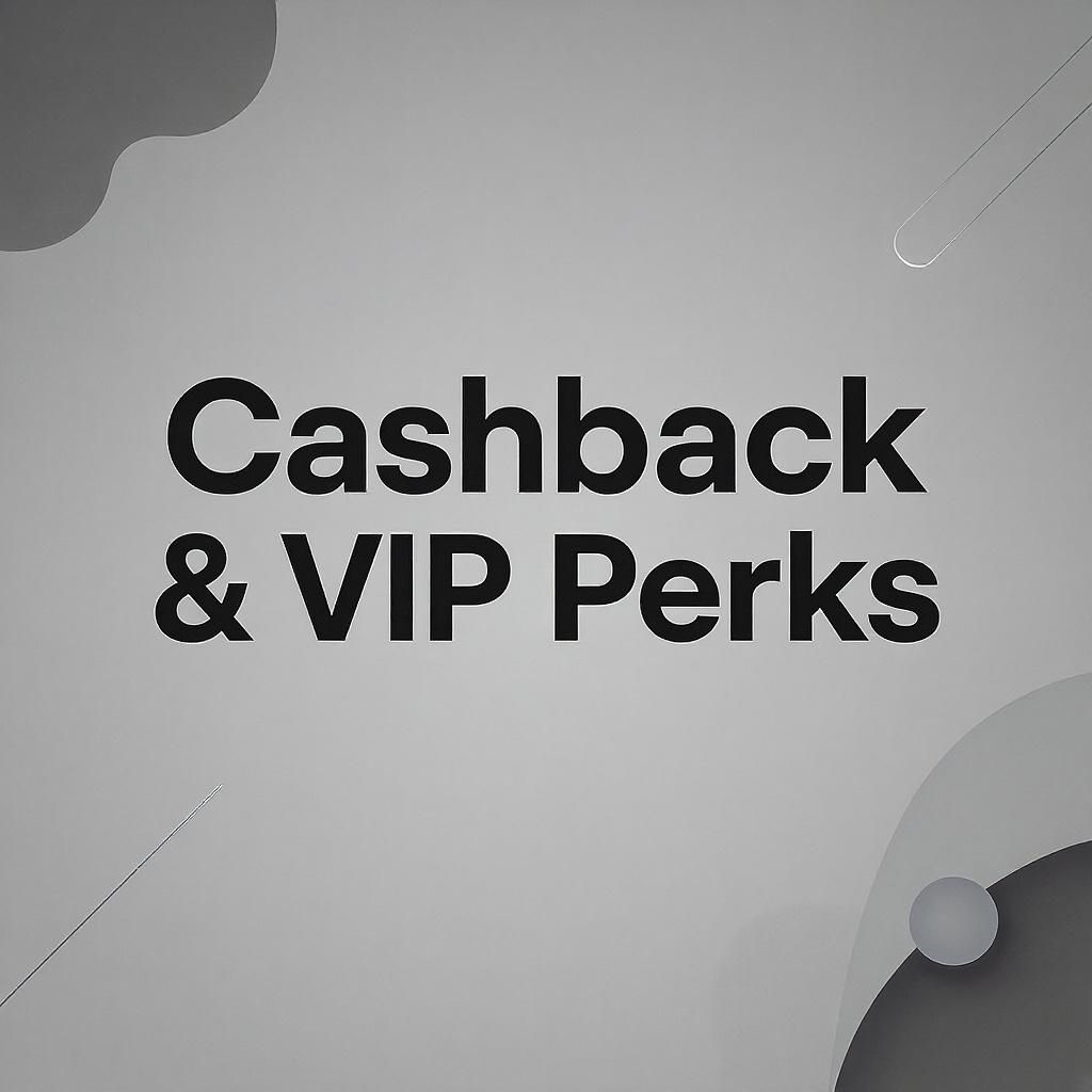 Cashback & VIP Perks